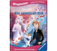 Alltagshelden - Gefühle Lernen Mit Disney: Disney Die Eiskönigin - Alle Vermissen Elsa. Über Den Umgang Mit Veränderungen