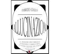 Allucinazioni. Il problema dell'immagine attraverso Carmelo Bene & Nostra Signora dei Turchi. Ediz. illustrata