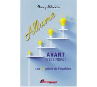 Allume avant d'éteindre ! Les 12 piliers de l'équilibre - Nancy Bilodeau - Performance - broché - Guide