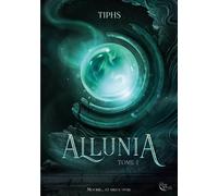 Allunia, Tome 1 - Tiphs - Plume Blanche - broché - Roman adolescent