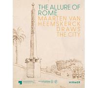 Allure of Rome : Maarten van Heemskerck Draws the City /anglais