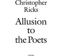 Allusion to the Poets by Ricks Christopher Professor of the Humanities and Codirector of the Editorial Institute Boston University Hardcover Book Christopher Ricks (Auteur)