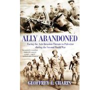 Ally Abandoned: Facing the Axis Invasion Threats to Palestine during the Second World War