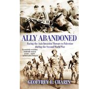 Ally Abandoned Facing the Axis Invasion Threats to Palestine during the Second World War - Geoffrey E. Charin - Casemate - ebook (ePub) - Livre
