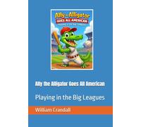 Ally the Alligator Goes All American: Playing in the Big Leagues