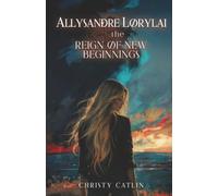 Allysandre Lorylai and the Reign of New Beginnings