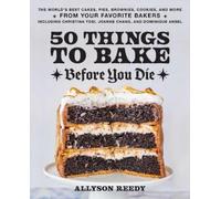 Allyson Reedy 50 Things to Bake Before You Die (Relié)