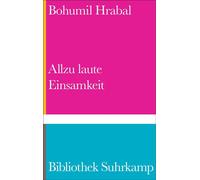Allzu laute Einsamkeit Eine Hymne auf das Lesen des großen tschechischen Autors | 75 Jahre Bibliothek Suhrkamp - Bohumil Hrabal - Suhrkamp Verlag - ebook (ePub) - Livre