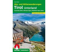 Alm- und Hüttenwanderungen Tirol Unterland: Karwendel, Rofan, Zillertaler Alpen, Kitzbüheler Alpen, Kaiser 71 Touren mit GPS-Tracks