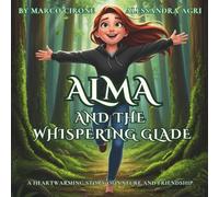 Alma and the Whispering Glade: A heartwarming story of nature and friendship