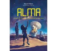 Alma: Voyage initiatique d'un astronome en terre inca