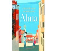 Alma: Ein italienischer Bestseller: Triest, Liebe und Erinnerung im 20. Jahrhundert - für Fans von Eva Melandri und Elena Ferrante