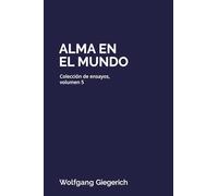 Alma en el mundo: Colección de ensayos, volumen 5
