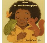 Alma et la feuille magique: Une aventure sur l’amitié, la nature et l’émerveillement