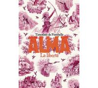 Timothée de Fombelle – Alma : La liberté – Tome 3 – Broché – Gallimard