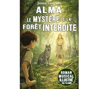 Alma le mystère de la forêt interdite: roman pour ado plein de secrets, une aventure faite de découvertes incroyable sur la nature, une bonne idée ... ans et sur l’estime de soi chez l'enfant