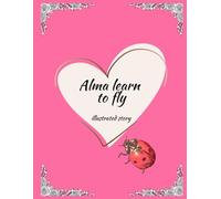 Alma learn to fly: illustrated story