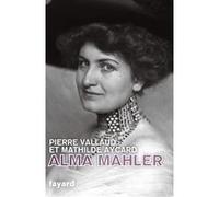 Alma Mahler Mathilde Aycard (Auteur), Pierre Vallaud (Auteur)