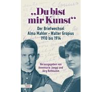 Alma Mahler Wal „Du bist mir Kunst“: Der Briefwechsel Alma Mahler - Walt (Relié)