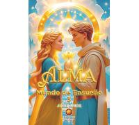 ALMA: Mundo de Ensueño (OCTOLOGÍA ALMA nº 3)