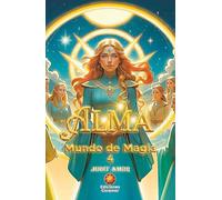 ALMA: Mundo de Magia (OCTOLOGÍA ALMA nº 4)