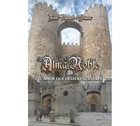 ALMA NOBLE: El Amor que Desafió su Estirpe