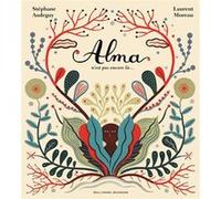 Alma Stéphane Audeguy (Auteur), Laurent Moreau (Illustration)