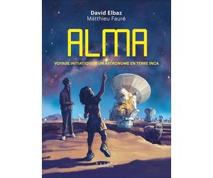 Alma: Voyage initiatique d'un astronome en terre inca