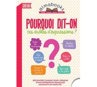 Almabook Pourquoi dit-on ces drôles d'expressions ? 2018