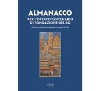 Almanacco dell'ottocentenario del Bo. Libera raccolta disomogenea di segnali di vita