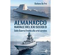 Almanacco navale del XXI secolo. Dalla Guerra Fredda alla crisi Ucraina