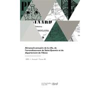 Almanach-annuaire de la ville, de l'arrondissement de Saint-Quentin et du département de l'Aisne - Collectif - Hachette Bnf - broché - Livre