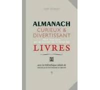 Almanach curieux et divertissant: pour tous ceux qui ne peuvent pas se passer des livres