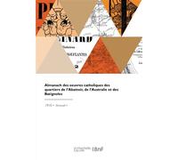 Almanach des oeuvres catholiques des quartiers de l'Abattoir, de l'Australie et des Batignoles - Collectif - Hachette Bnf - broché - Livre