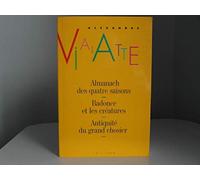 Almanach des quatre saisons suivi de Badonce et les créatures et Antiquité du grand chosier -AE