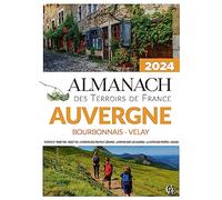 Almanach des Terroirs de France Auvergne Bourbonnais - Velay 2024