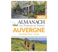 Almanach des Terroirs de France Auvergne Bourbonnais - Velay 2024 - Ramsay - Pelican Creations Du - broché - Almanach