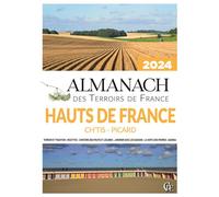 Almanach Des Terroirs de France Hauts de France Ch'tis - Picard 2024 - Ramsay - Pelican Creations Du - broché - Almanach