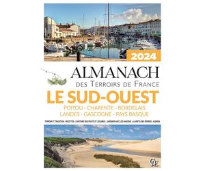 Almanach des Terroirs de France Le Sud-Ouest Poitou - Charente - Bordelais - Landes - Gascogne - Pays Basque 2024 - Ramsay - Pelican Creations Du - broché - Almanach