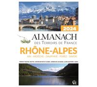 Almanach des Terroirs de France Rhône-Alpes Ain - Ardèche - Dauphiné - Forez - Savoie 2024 - Ramsay - Pelican Creations Du - broché - Almanach