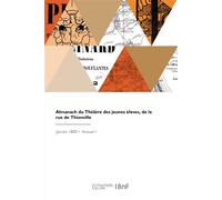 Almanach du Théâtre des jeunes éleves, de la rue de Thionville - Un Observateur Impartial Qui N - Hachette Bnf - broché - Livre