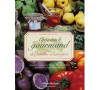 Almanach gourmand des jardins d'autrefois: Fruits et légumes d'hier et d'aujourd'hui, Recettes traditionnelles