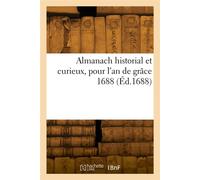 Almanach historial et curieux, pour l'an de grâce 1688 - Arthur Desjardins - Hachette Bnf - broché - Livre
