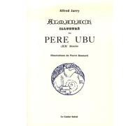 Almanach Illustré Du Père Ubu (Xxe Siècle) - Fac-Similé De L'édition Originale De 1901