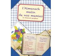 Almanach malin de nos mamies : Un almanach perpétuel de nos régions
