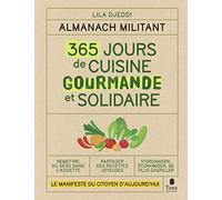 Almanach militant - 365 jours de recettes simples, de saison et zéro déchet - Le manifeste du citoyen d'aujourd'hui et de demain pour une alimentation solidaire, bio et engagée
