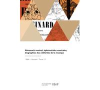 Almanach musical, éphémérides musicales, biographies des célébrités de la musique