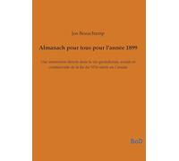 Almanach pour tous pour l'année 1899: Une immersion directe dans la vie quotidienne, sociale et commerciale de la fin du XIXe siècle au Canada