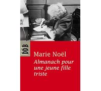 Almanach pour une jeune fille triste Marie Noël (Auteur)