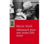 Almanach pour une jeune fille triste Marie Noël (Auteur)